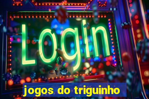 jogos do triguinho